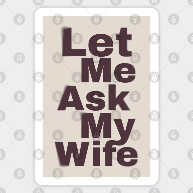 Let Me Ask My Wife Funny Sticker by Design Malang